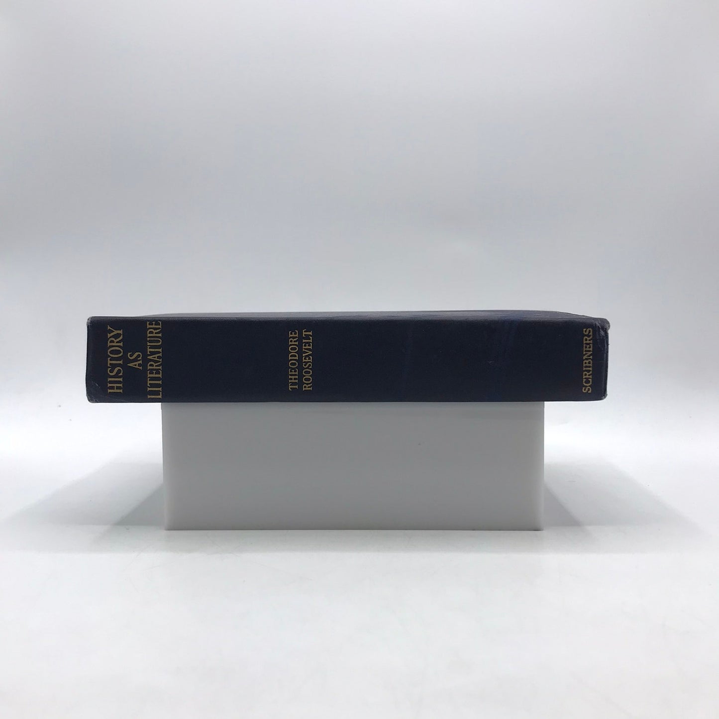 History as Literature and Other Essays Theodore Roosevelt World Civilization