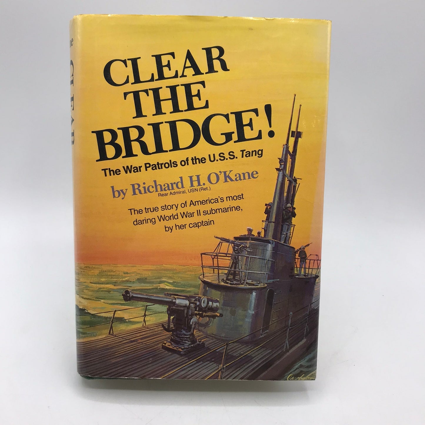 Clear the Bridge Richard H OKane SIGNED Naval History Submarine Biography Memoir
