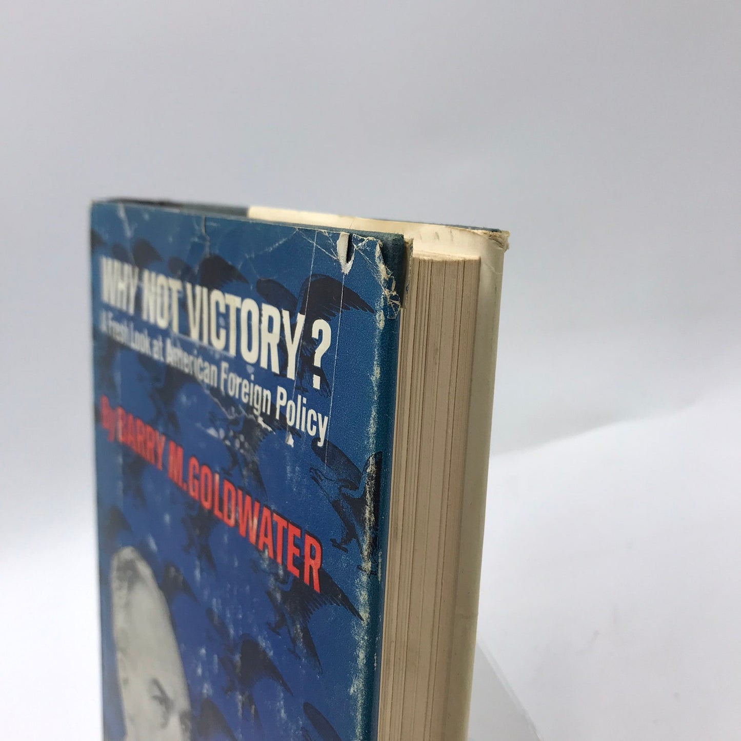 Why Not Victory A Fresh Look at American Foreign Policy Barry M Goldwater 1962