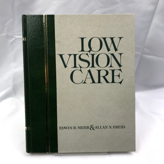 Low Vision Care 1st Edition Hardcover Book by Edwin B. Mehr, Allan N. Freid 1975