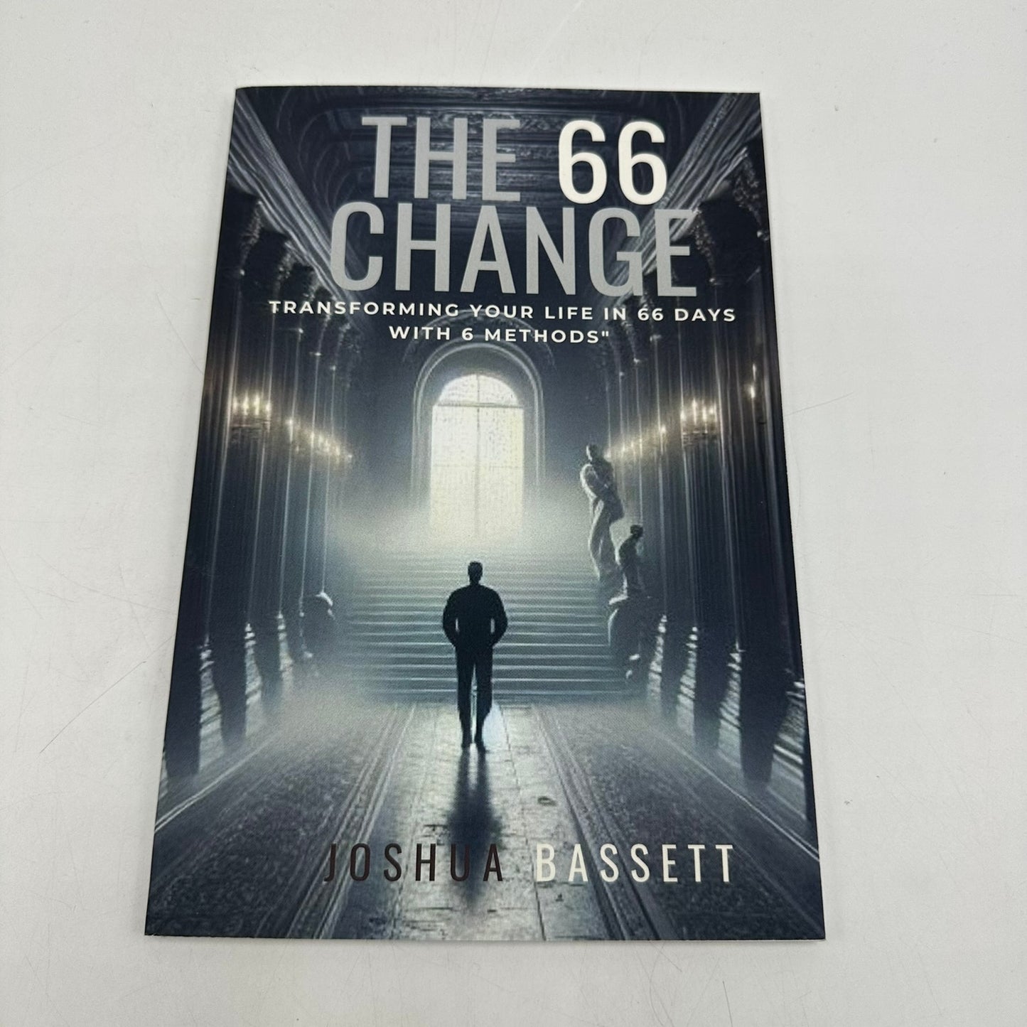 The 66 Change Transforming Your Life in 66 Days with 6 Methods Joshua Bassett