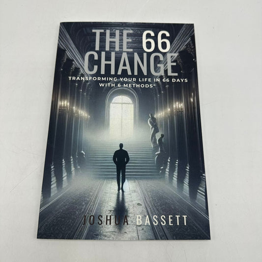 The 66 Change Transforming Your Life in 66 Days with 6 Methods Joshua Bassett