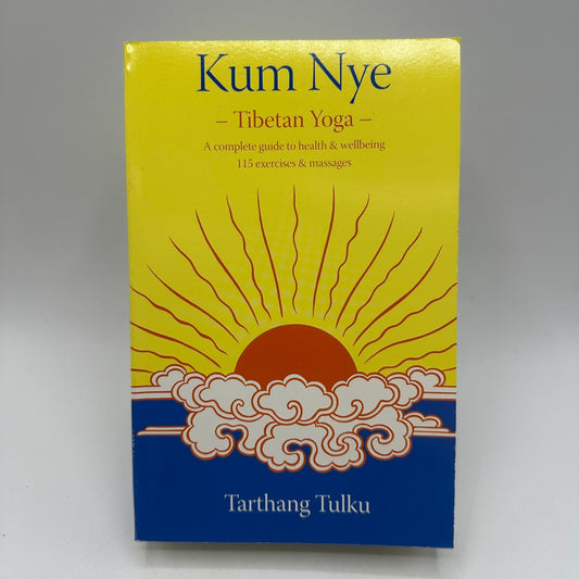 Kum Nye Tibetan Yoga A Complete Guide to Health and Wellbeing Tarthang Tulku