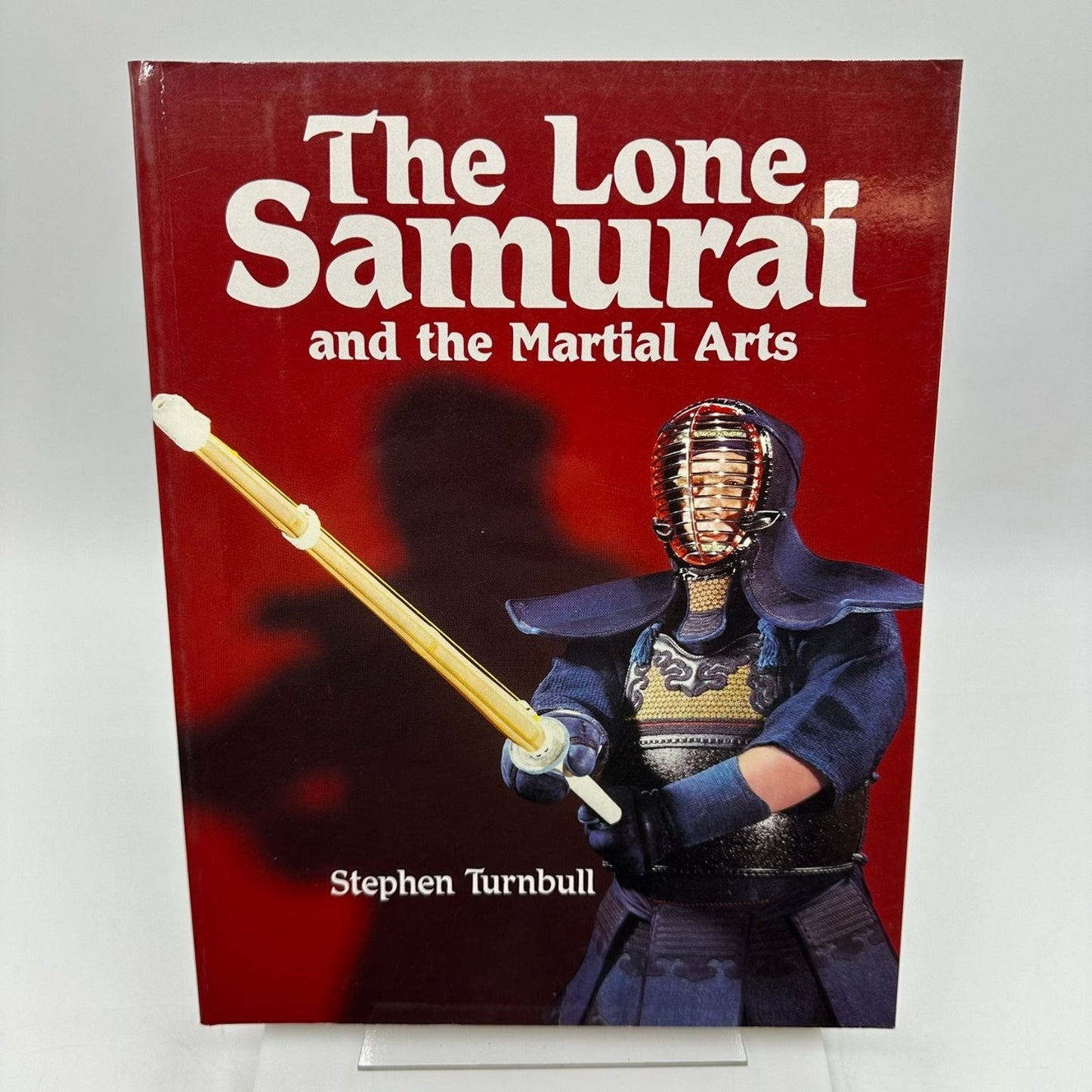 The Lone Samurai and the Martial Arts Stephen Turnbull 1990 Arms and Armour