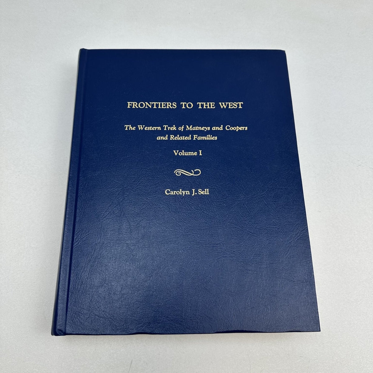 Frontiers to the West Carolyn J. Sell 1990 Volume I Genealogy History Hardcover