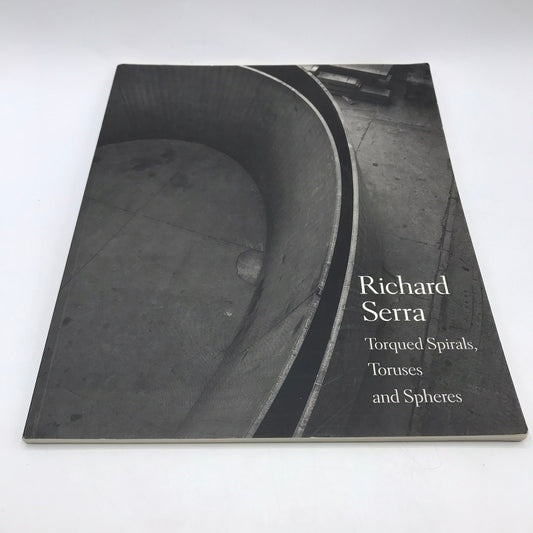 Richard Serra Torqued Spirals Toruses and Spheres Art Post Minimalist Sculpture