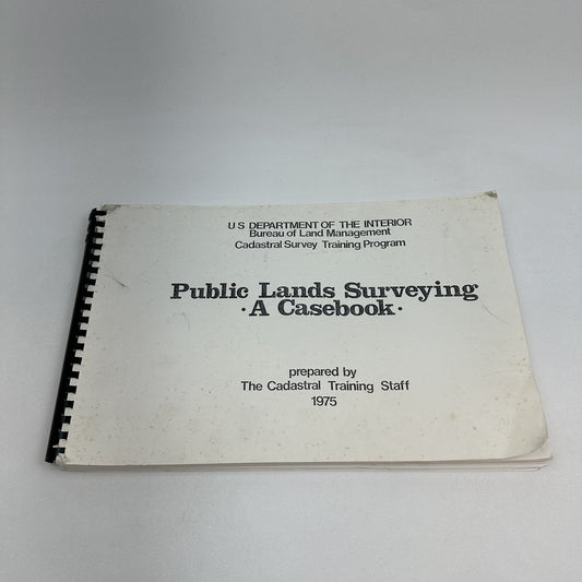 Public Lands Surveying A Casebook Cadastral Training Staff 1975 BLM Manual