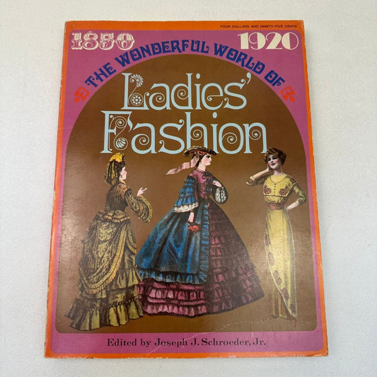 Wonderful World of Ladies' Fashion 1850-1920 Joseph Schroeder Jr Follett Vintage
