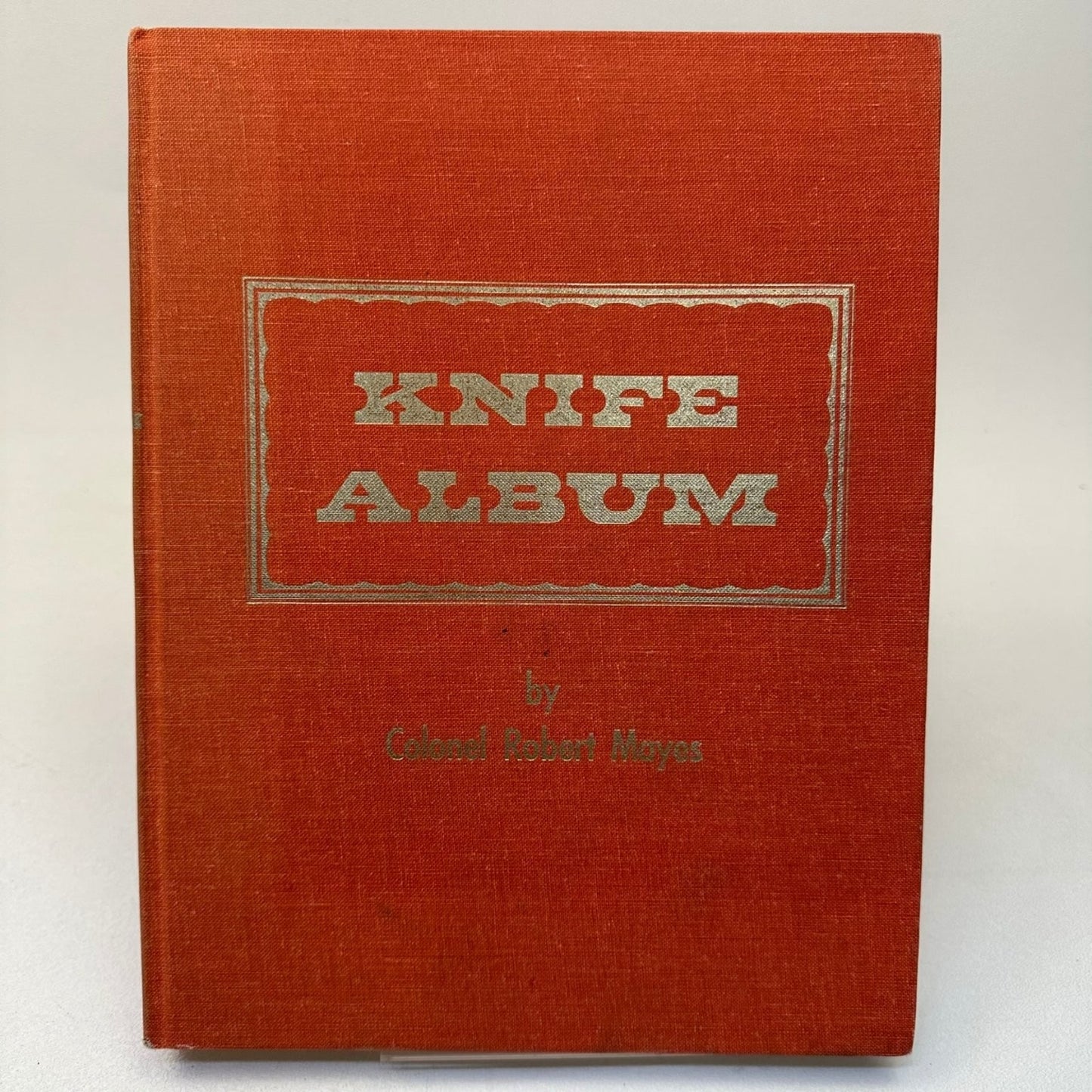 Knife Album Colonel Robert Mayes 1974 First Edition Knife Collecting Reference