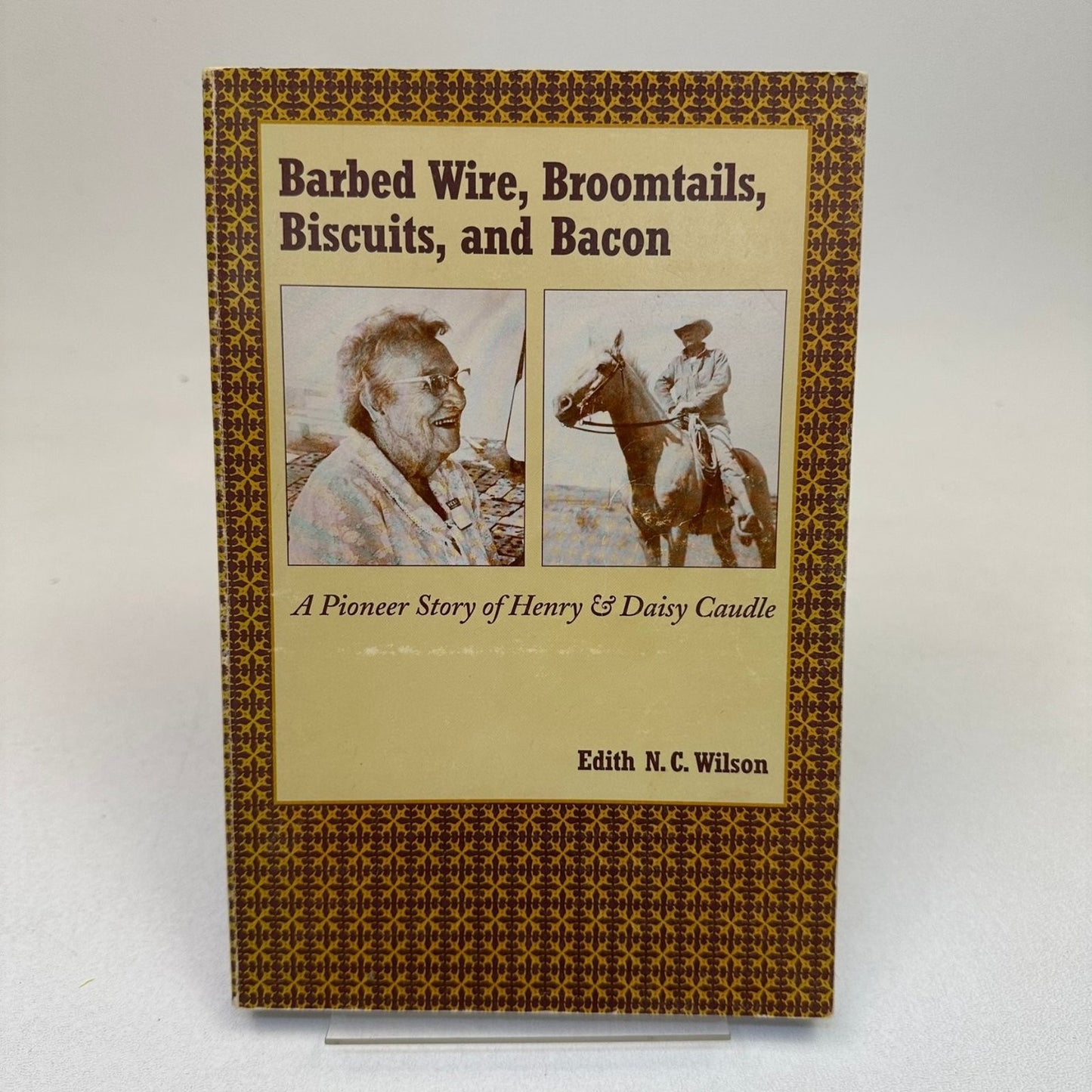 Barbed Wire, Broomtails, Biscuits, Bacon Edith N.C. Wilson 1994 Signed Pioneer