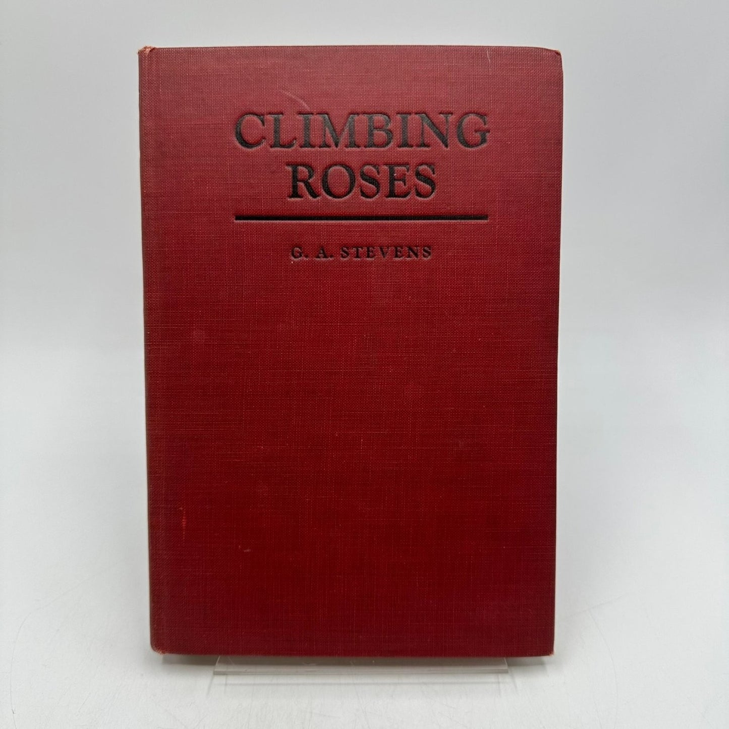 Climbing Roses G.A. Stevens 1933 First Edition Illustrated Macmillan Gardening