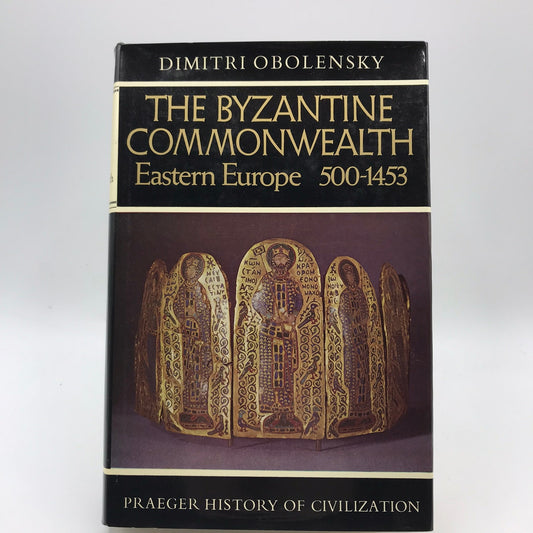 The Byzantine Commonwealth Eastern Europe 500-1453 Dimitri Obolensky Medieval