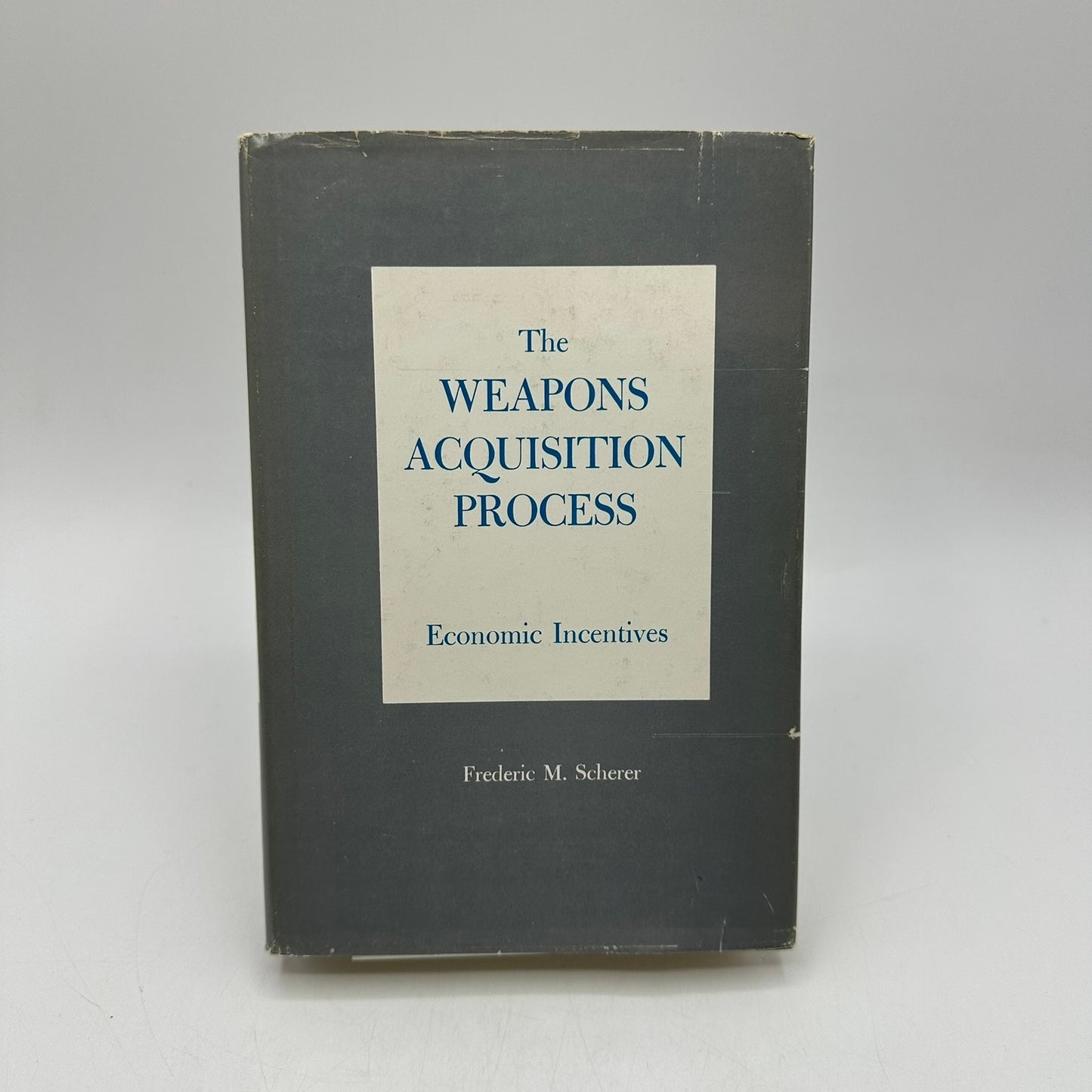 Weapons Acquisition Process Economic Incentives Frederic M Scherer Military 1964