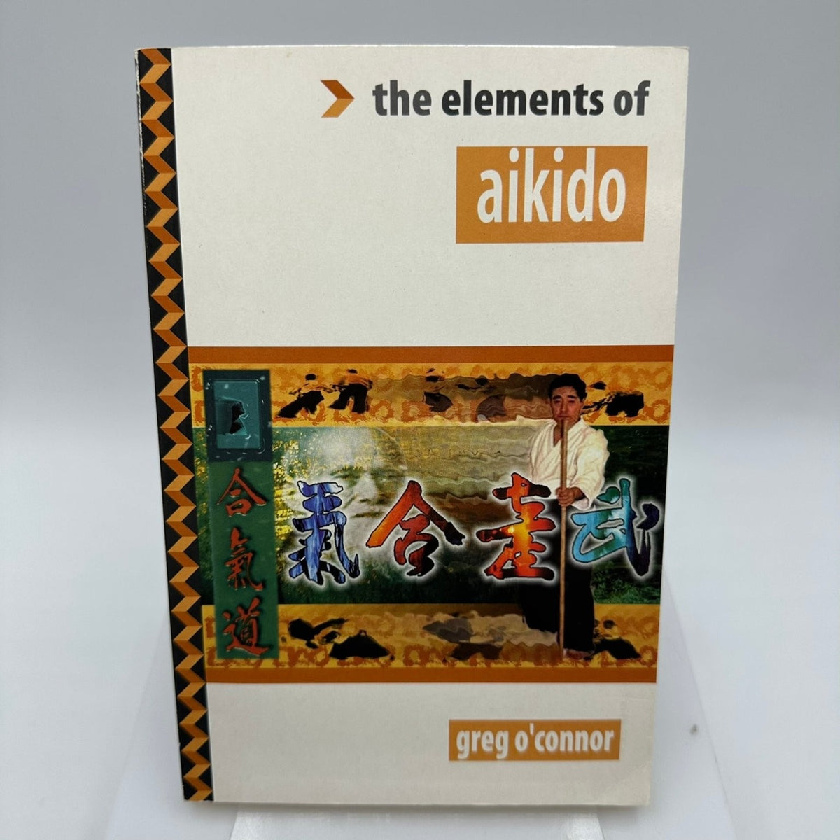 Elements of Aikido Greg O'Connor 1999 Martial Arts Philosophy Element