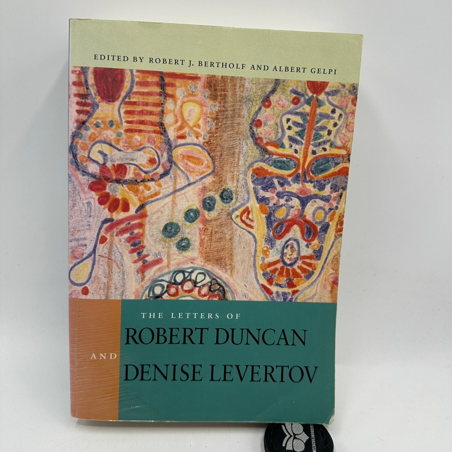 Letters of Robert Duncan and Denise Levertov Robert J. Bertholf and Albert Gelpi