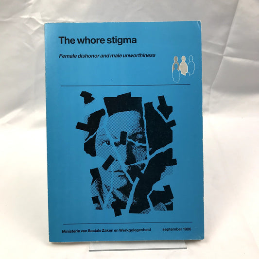 The Whore Stigma: Female Dishonor and Male Unworthiness Signed by Gail Pheterson