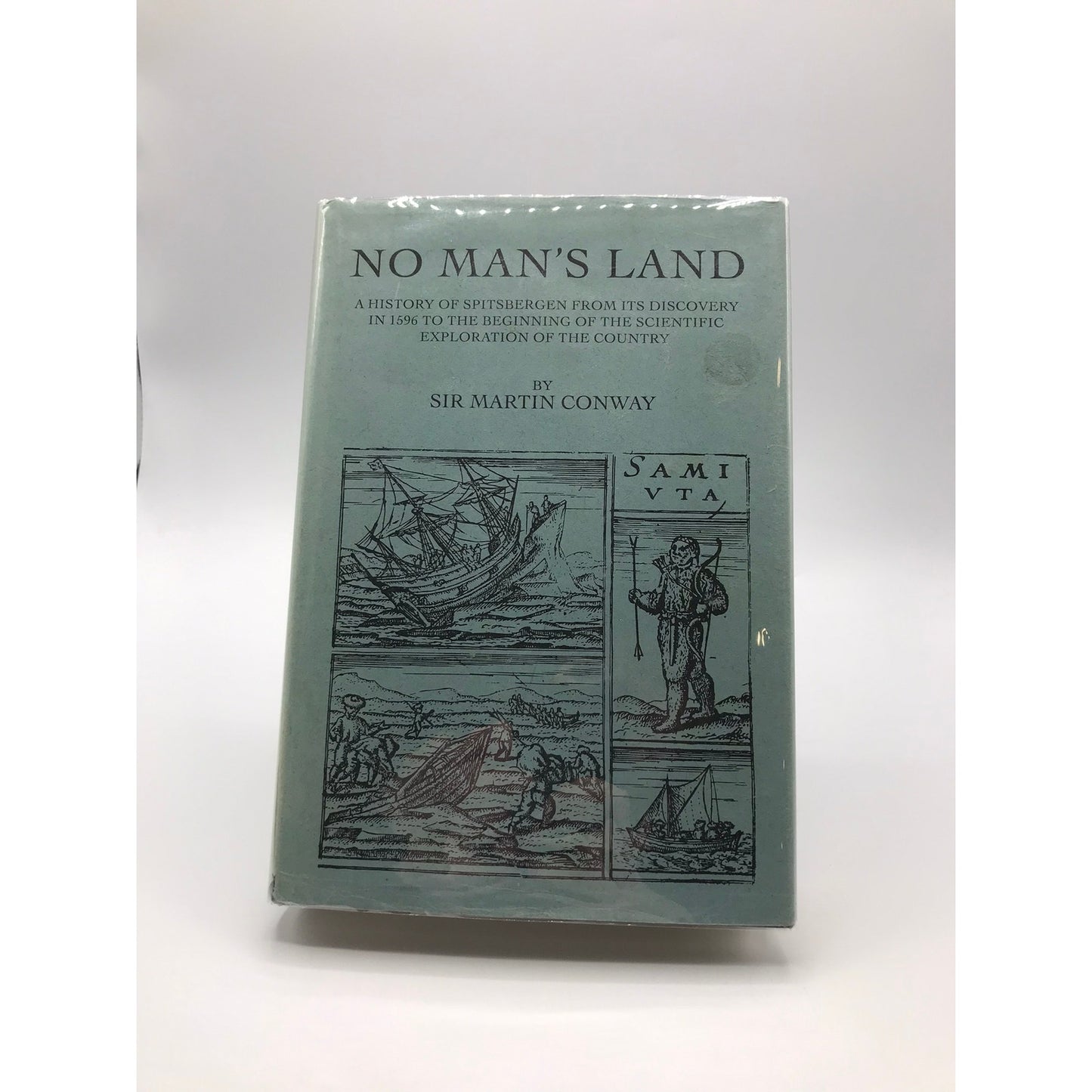 No Mans Land Sir Martin Conway History of Spitsbergen Scientific Exploration