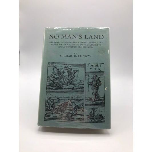 No Mans Land Sir Martin Conway History of Spitsbergen Scientific Exploration
