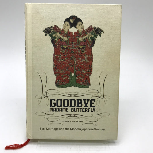 Goodbye Madame Butterfly: Sex & Marriage by Kawakami Signed 1st Edition 2007