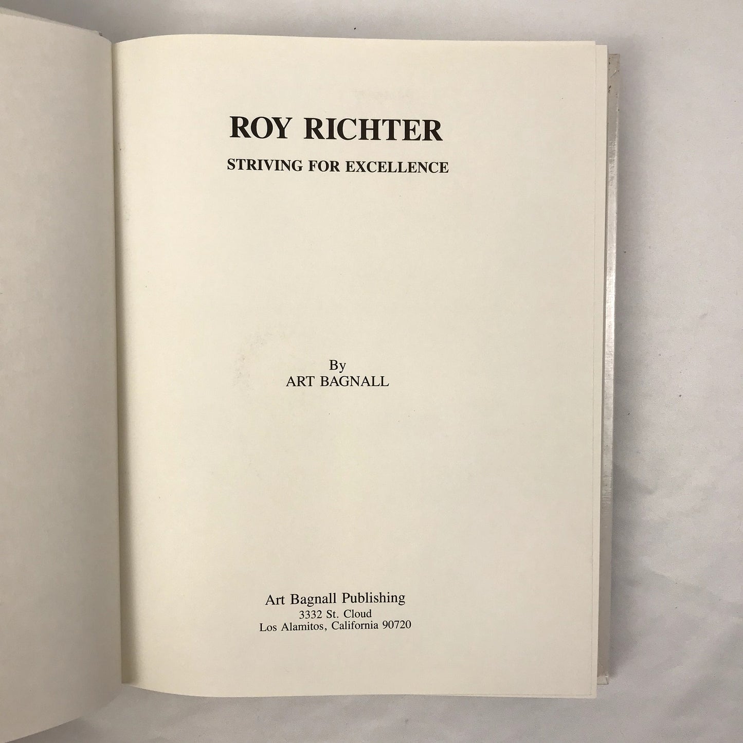 Roy Richter: Striving for Excellence Illustrated Hardcover by Art Bagnall 1990