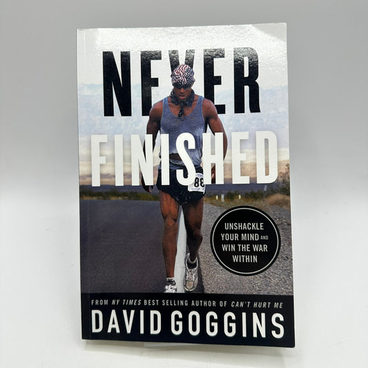 Never Finished Unshackle Your Mind and Win the War Within David Goggins Memoir