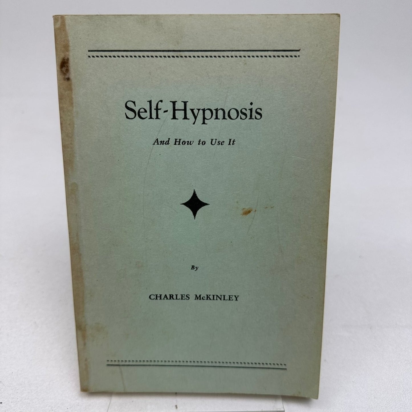 Self-Hypnosis And How to Use It Charles McKinley 1963 Fourth Printing