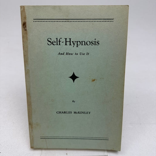 Self-Hypnosis And How to Use It Charles McKinley 1963 Fourth Printing