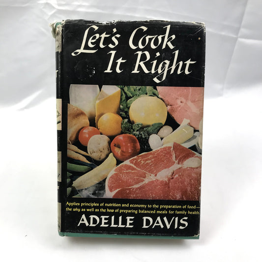 Let's Cook It Right Illustrated Hardcover English Cookbook by Adelle Davis 1947