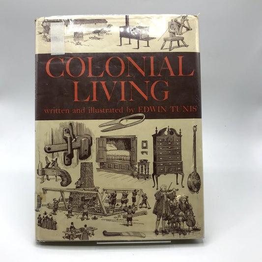 Colonial Living Hardcover Book Written And Illustrated by Edwin Tunis 1957