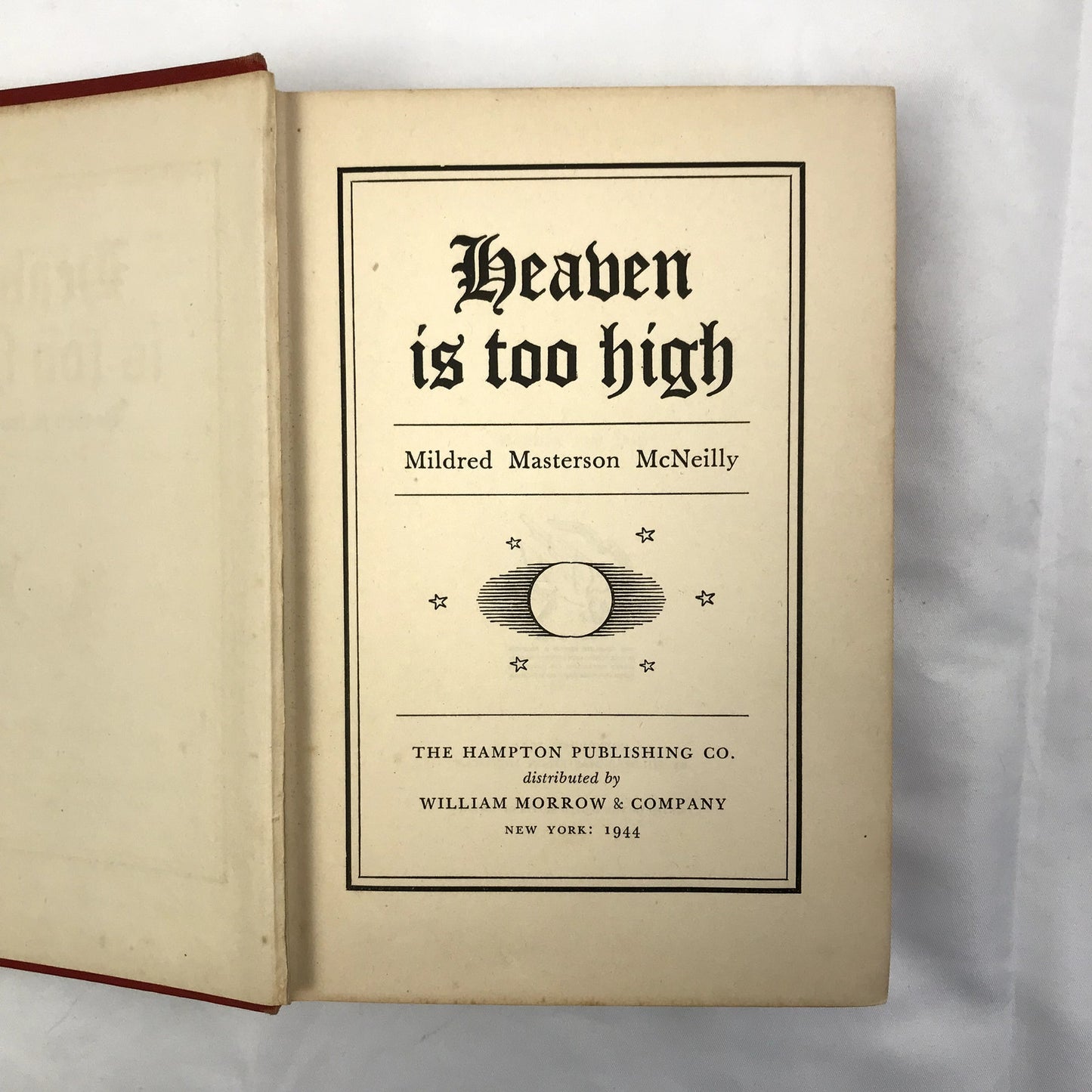 Heaven is Too High Novel Hardcover Book by Mildred Masterson McNeilly 1944