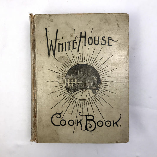 The White House Cook Book by Hugo Ziemann & Mrs. F.L. Gillette 1908 Hardcover