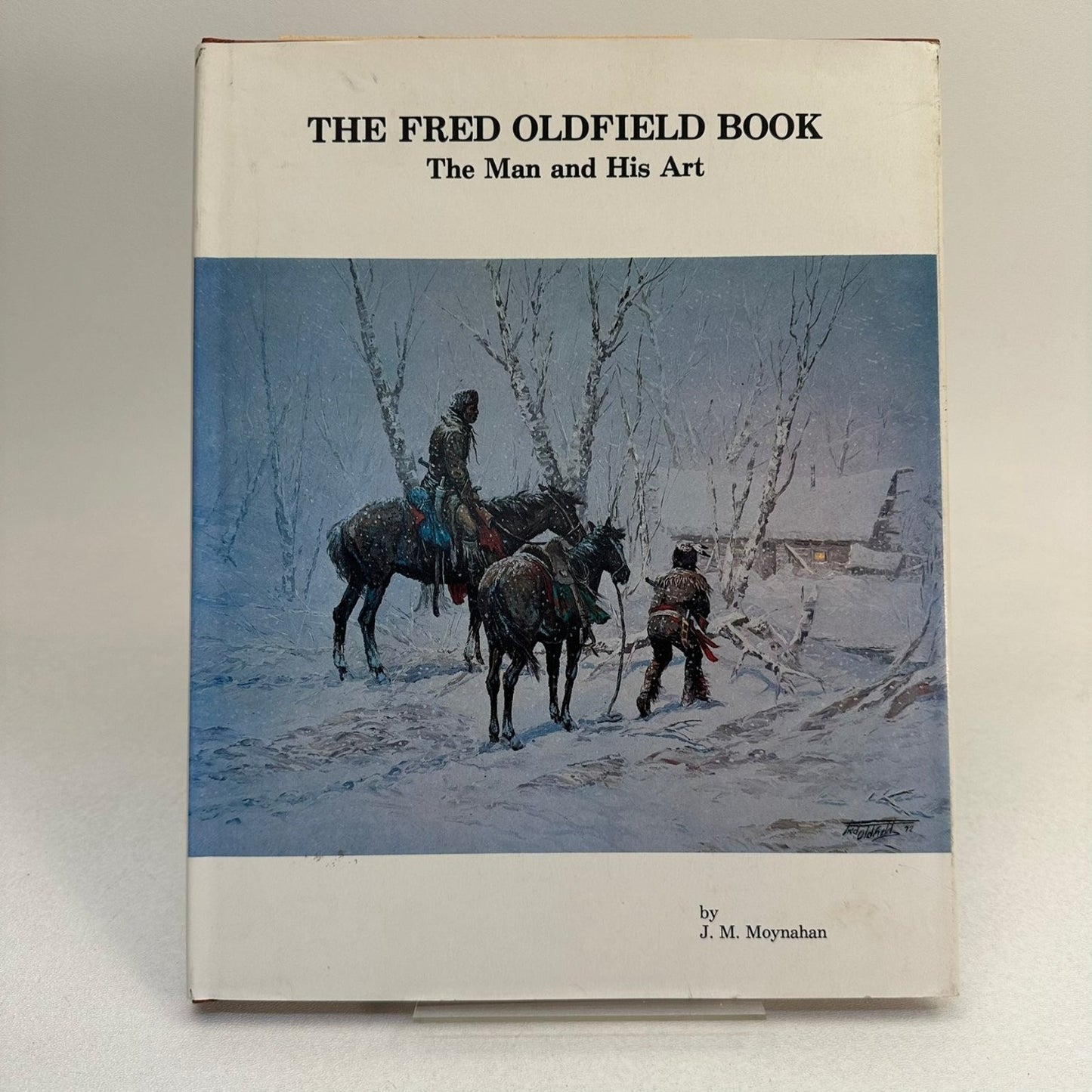 Fred Oldfield Book J.M. Moynahan 1981 SIGNED Art of the Northwest Western Art