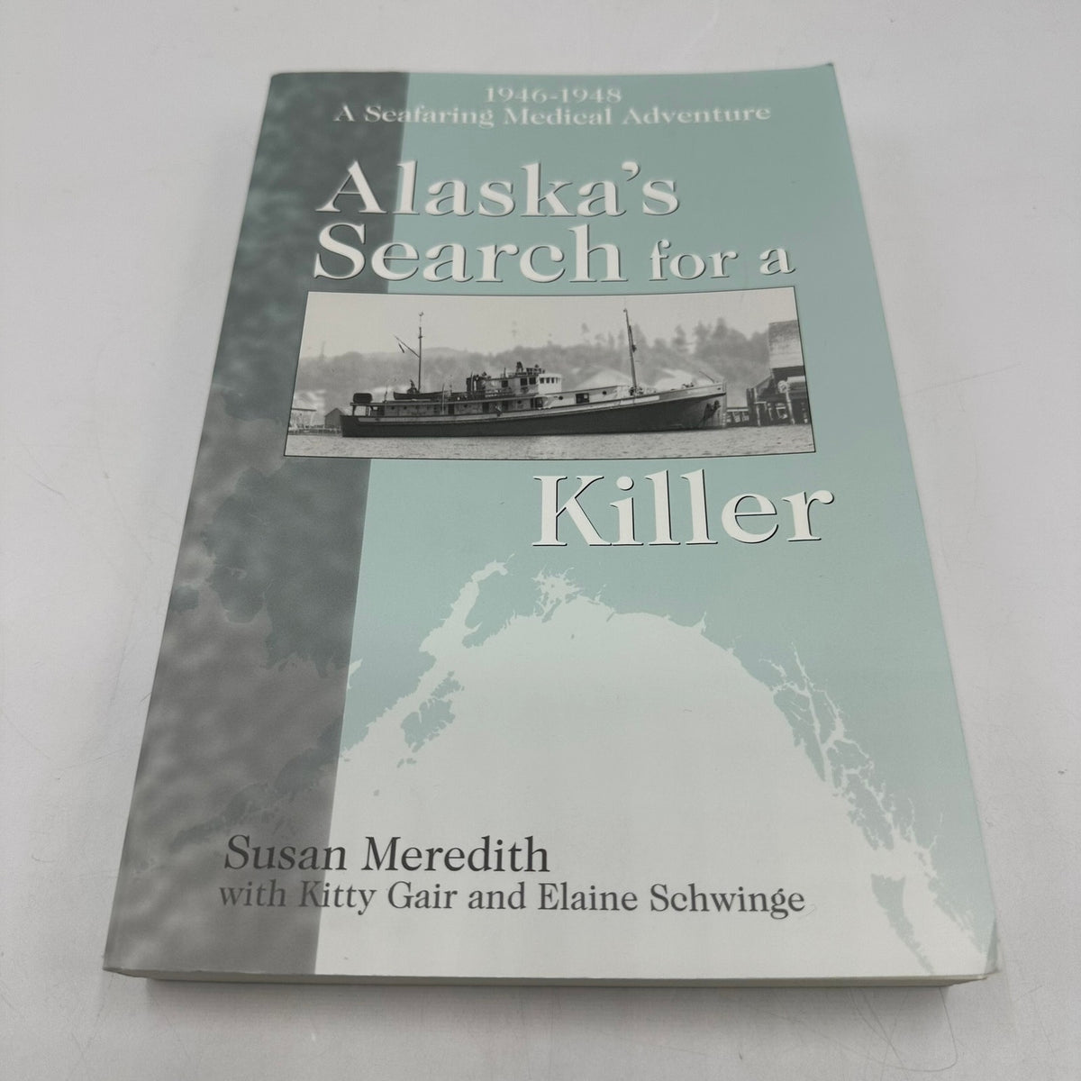 Alaska′s Search for a Killer Seafaring Medical Adventure Susan Meredith SIGNED