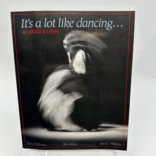 It's a lot like dancing... Aikido Journey Terry Dobson Frogs Ltd. 1993 Martial
