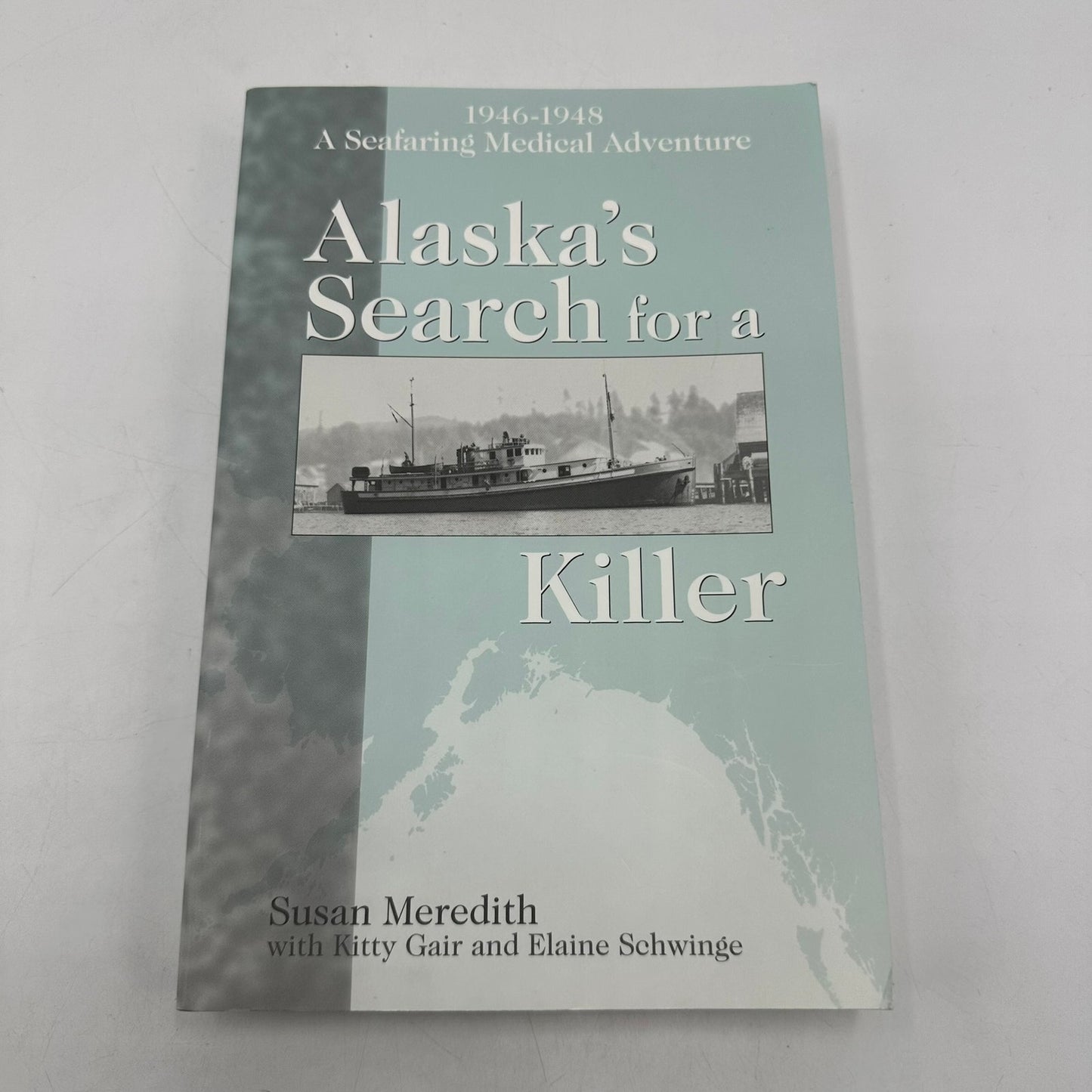 Alaska′s Search for a Killer Seafaring Medical Adventure Susan Meredith SIGNED