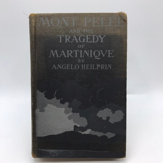 Mont Pelee and the Tragedy of Martinique Angelo Heilprin Nature Earth Science