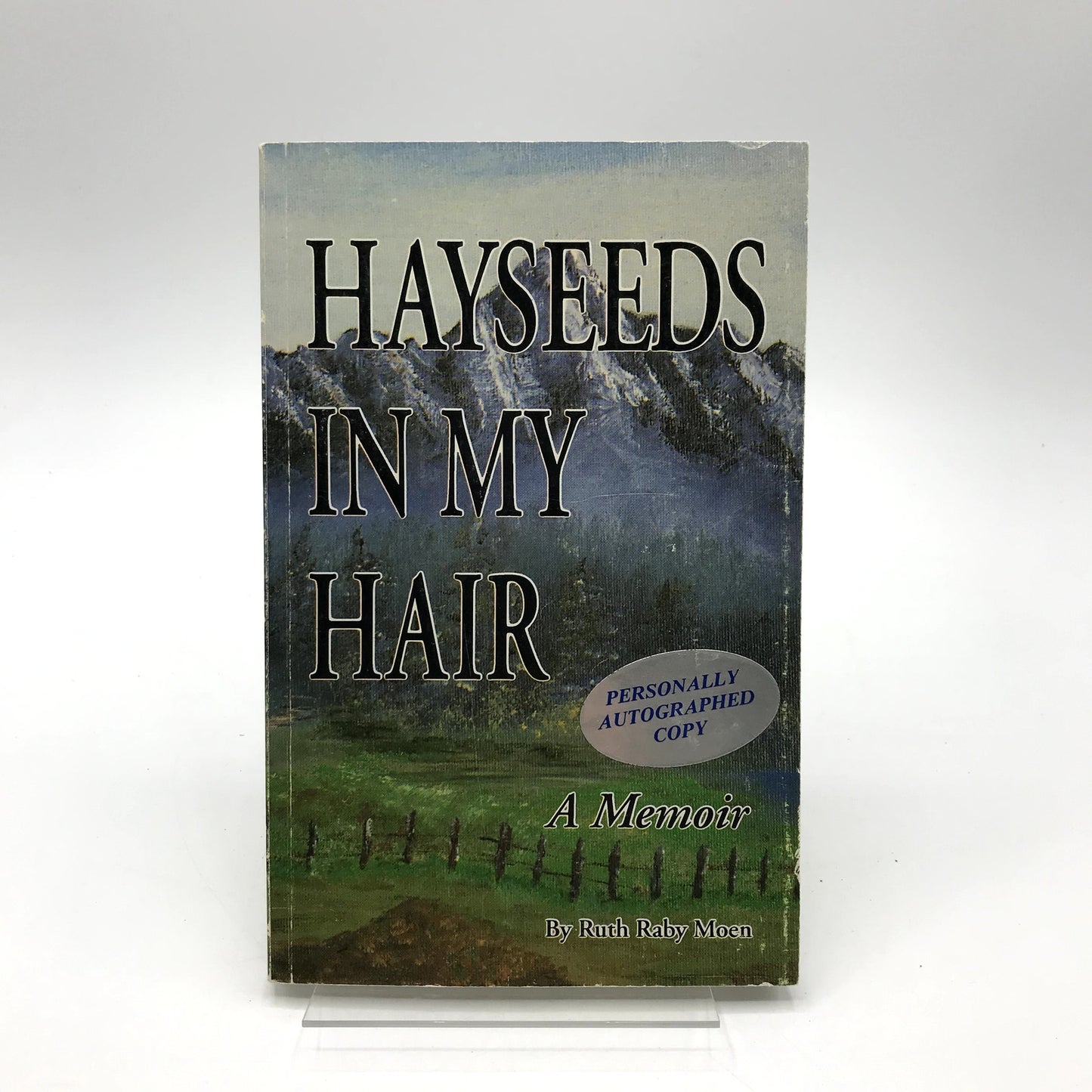 Hayseeds In My Hair: A Memoir Signed Paperback Autobiography Ruth Raby Moen 1992