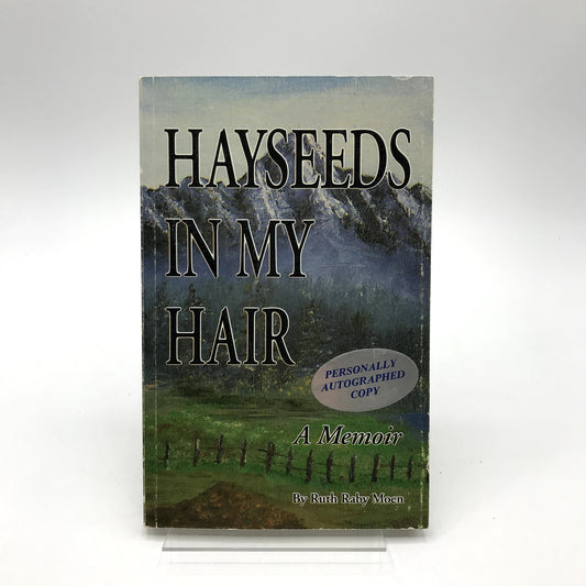 Hayseeds In My Hair: A Memoir Signed Paperback Autobiography Ruth Raby Moen 1992