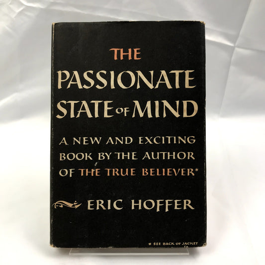 The Passionate State of Mind and Other Aphorisms by Eric Hoffer 1955 Hardcover