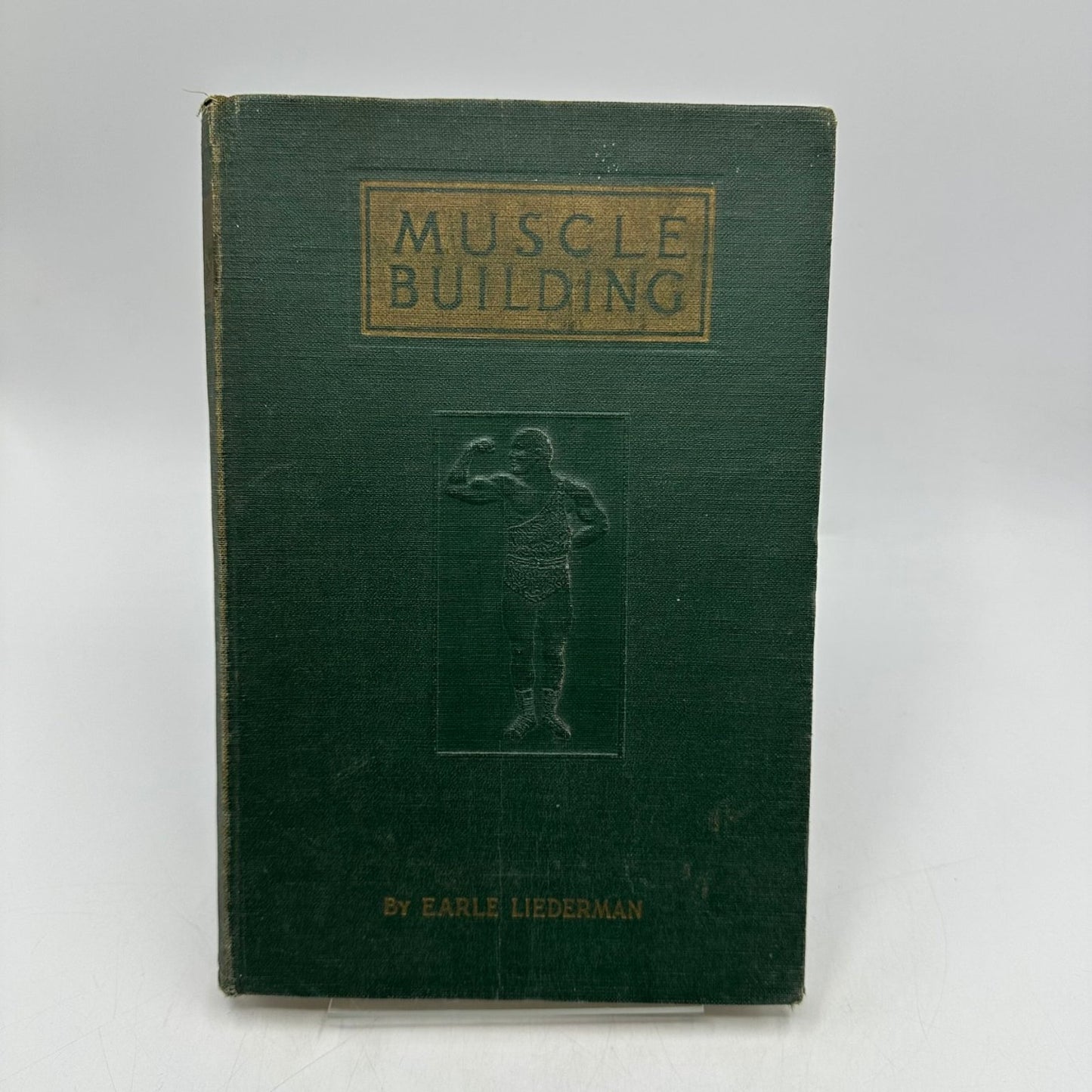 Muscle Building Earle Liederman 1924 Physical Culture Hardcover 1926 Reprint
