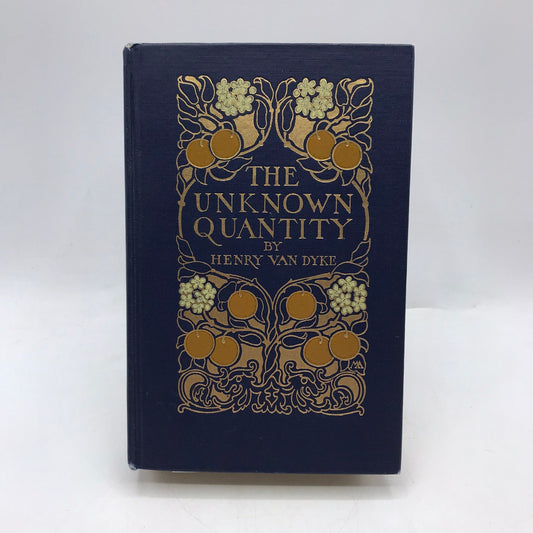 The Unknown Quantity A Book of Romance and Some Half Told Tales Henry Van Dyke
