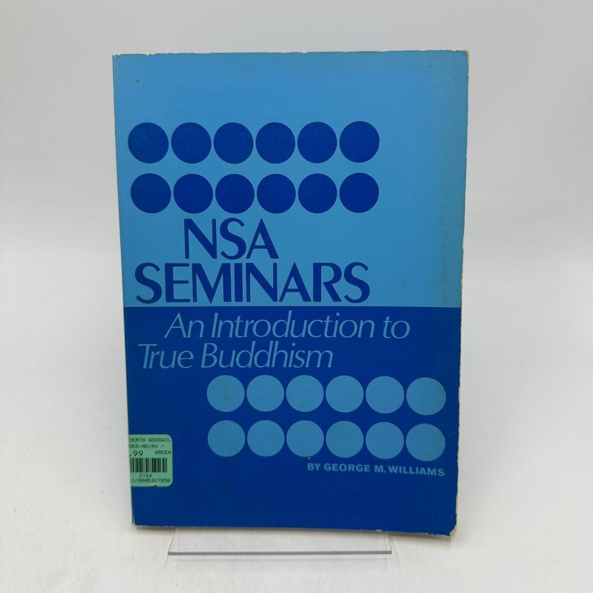 NSA SEMINARS An Introduction to True Buddhism George M. Williams 1974 World