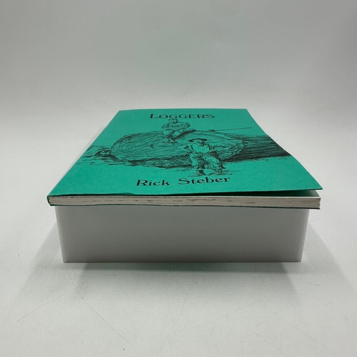 Loggers Rick Steber 1989 First Printing Tales of Wild West Bonanza History