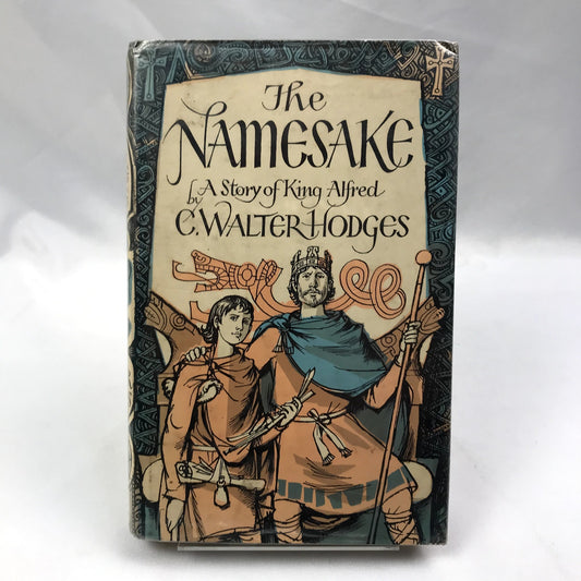 The Namesake: A Story of King Alfred Written & Illustrated by C. Walter Hodges