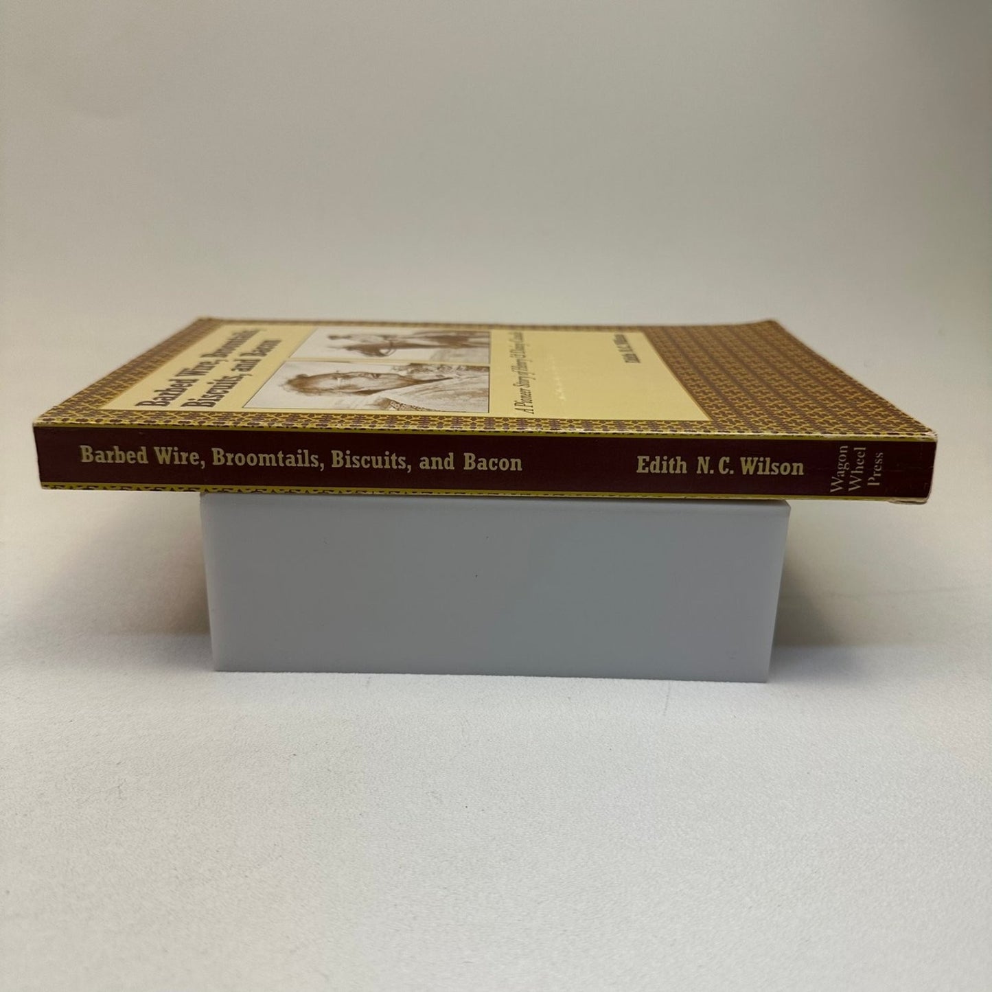 Barbed Wire, Broomtails, Biscuits, Bacon Edith N.C. Wilson 1994 Signed Pioneer