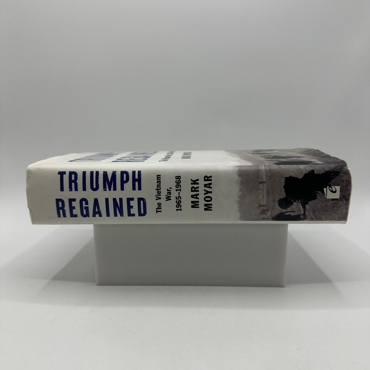Triumph Regained The Vietnam War 1965-1968 Mark Moyar Military History Politics