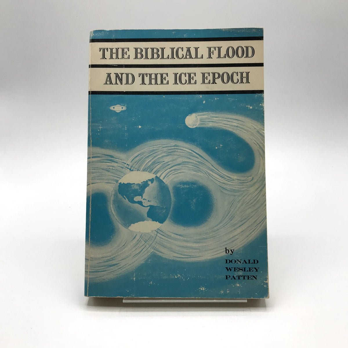 The Biblical Flood & The Ice Epoch Scientific History by Donald W. Patten 1974