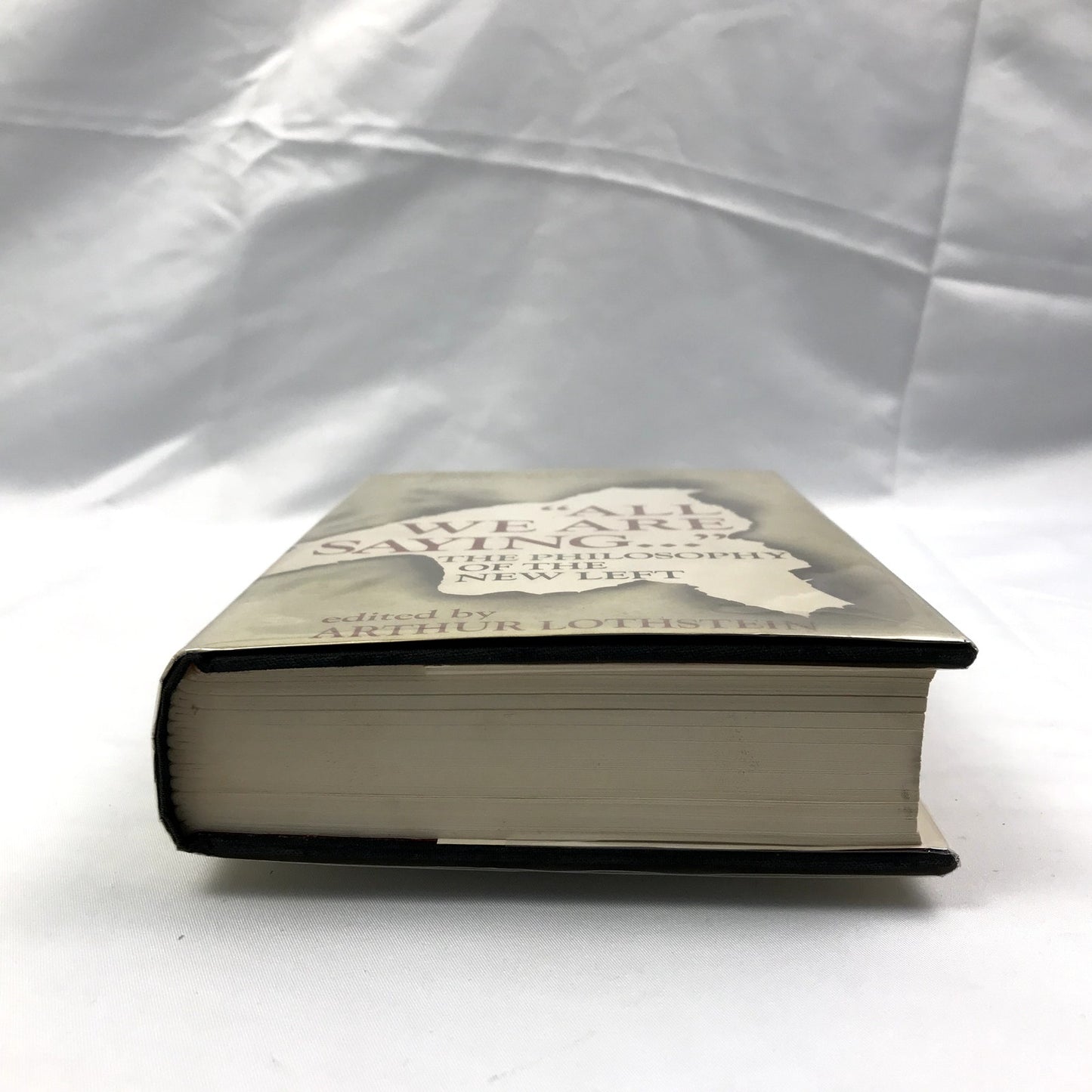 All We are Saying The Philosophy of the New Left Hardcover Arthur Lothstein 1970