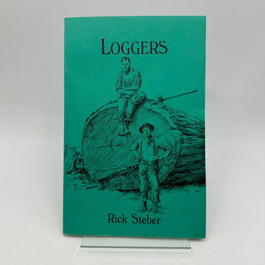 Loggers Rick Steber 1989 First Printing Tales of Wild West Bonanza History