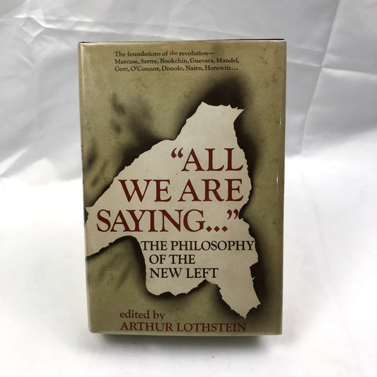 All We are Saying The Philosophy of the New Left Hardcover Arthur Lothstein 1970